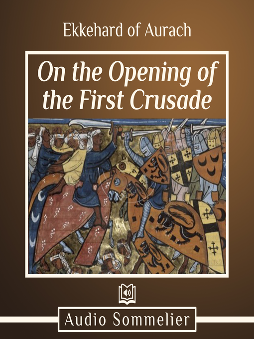 Title details for On the Opening of the First Crusade by Ekkehard of Aurach - Available